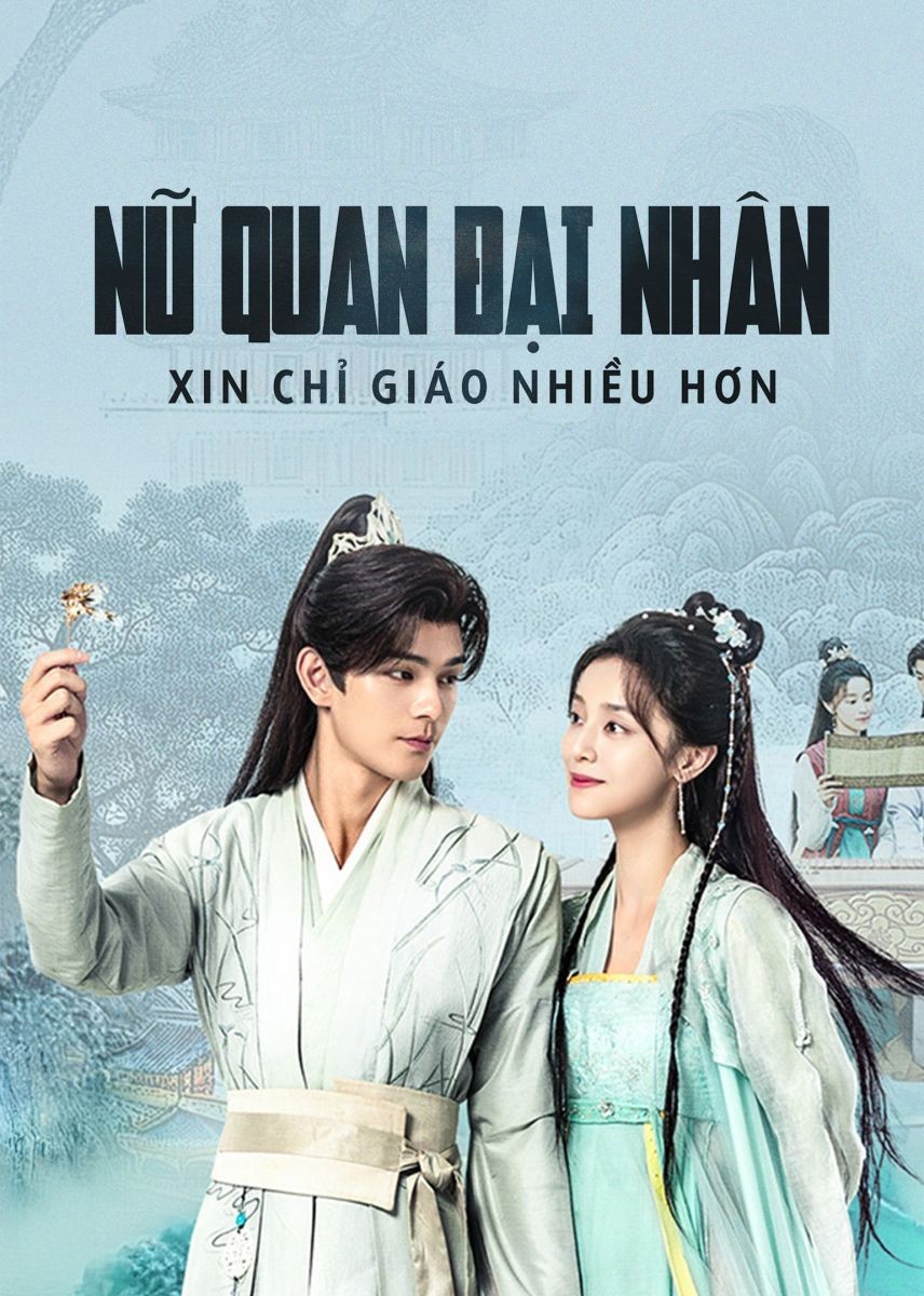 Xem phim Nữ Quan Đại Nhân Xin Chỉ Giáo Nhiều Hơn