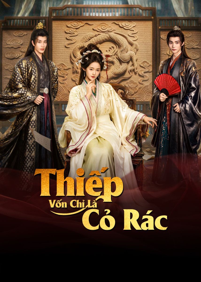Xem phim Thiếp Vốn Chỉ Là Cỏ Rác