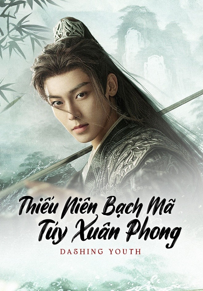 Xem phim Thiếu Niên Bạch Mã Túy Xuân Phong (Thuyết Minh)
